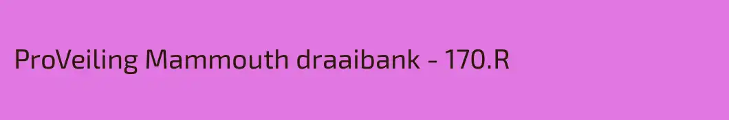 ProVeiling Mammouth draaibank - 170.R